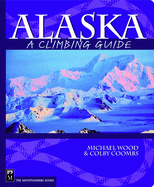Alaska: A Climbing Guide