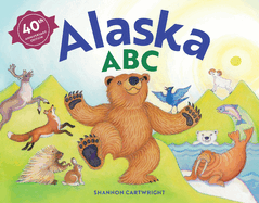Alaska Abc, 40th Anniversary Edition: An Alphabet Book
