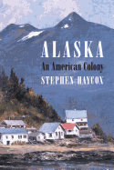 Alaska: An American Colony