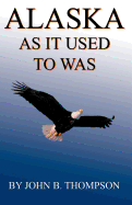 Alaska as It Used to Was