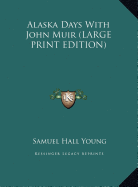 Alaska Days With John Muir (LARGE PRINT EDITION)