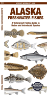 Alaska Freshwater Fishes: A Folding Pocket Guide to Native and Introduced Species