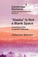 'Alaska' is Not a Blank Space: Unsettling Aldo Leopold's Odyssey