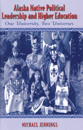 Alaska Native Political Leadership and Higher Education: One University, Two Universes