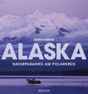 Alaska. Naturparadies Am Polarkreis