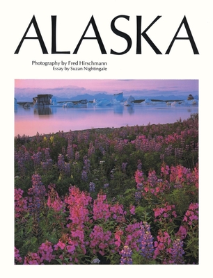 Alaska - Nightingale, Suzan, and Hirschmann, Fred (Photographer)