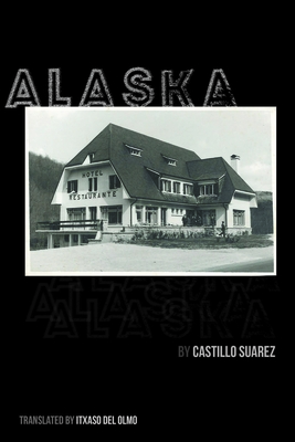 Alaska - Suarez, Castillo, and Olmo, Itxaso del (Translated by)