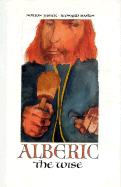 Alberic the Wise - Juster, Norton, and Merchant, Nilofer, and Baskin, Leonard