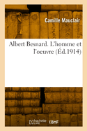 Albert Besnard. l'Homme Et l'Oeuvre