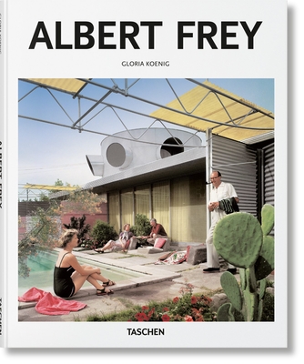 Albert Frey - Koenig, Gloria, and G�ssel, Peter (Editor)