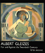 Albert Gleizes: For and Against the Twentieth Century