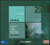 Albert Lortzing: Undine - Josef Protschka (tenor); Monika Krause (soprano); WDR Orchestra, K�ln; Kurt Eichhorn (conductor)