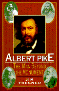 Albert Pike: The Man Behind the Monument