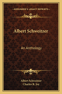 Albert Schweitzer: An Anthology