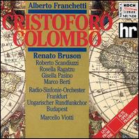 Alberto Franchetti: Cristoforo Colombo - Andrea Ulbrich (vocals); Carlo Bosi (vocals); Dalibor Jenis (vocals); Enrico Turco (vocals); Fabio Previati (baritone);...