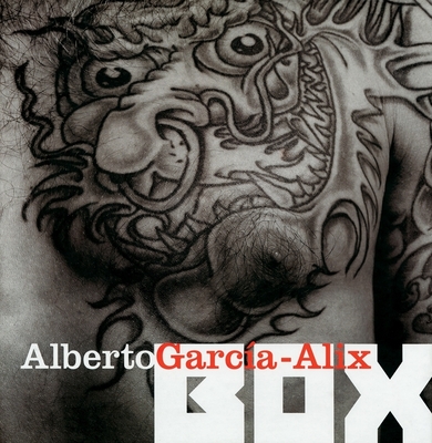 Alberto Garc�a-Alix: Box - Garcia-Alix, Alberto (Photographer), and Garrido, Lola (Introduction by)