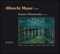 Albrecht Mayer Performs Bozza, Faur�, Koechlin & Others - Albrecht Mayer (oboe); Karina Wisniewska (piano)