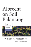 Albrecht on Soil Balancing: The Albrecht Papers