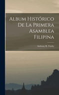 Album hist?rico de la primera Asamblea Filipina