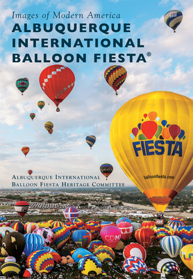 Albuquerque International Balloon Fiesta(r) - Smith, Paul R, and Heritage Committee of Albuquerque International Balloon Fies