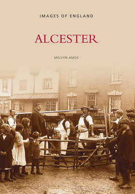 Alcester - Amos, Melvyn (Compiled by)
