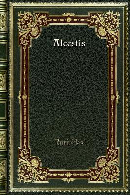 Alcestis - Euripides