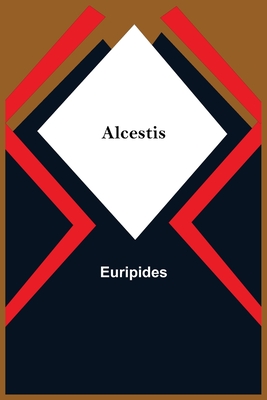 Alcestis - Euripides
