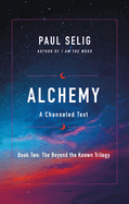 Alchemy: A Channeled Text
