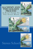 Alchemy and the Golden Process: A Brief Guide to the Great Work