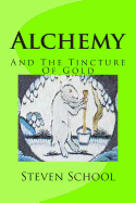 Alchemy: And the Tincture of Gold