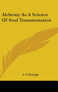 Alchemy As A Science Of Soul Transmutation