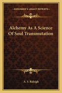 Alchemy As A Science Of Soul Transmutation