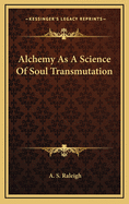 Alchemy as a Science of Soul Transmutation