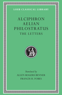 Alciphron. Aelian. Philostratus: The Letters