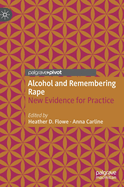 Alcohol and Remembering Rape: New Evidence for Practice