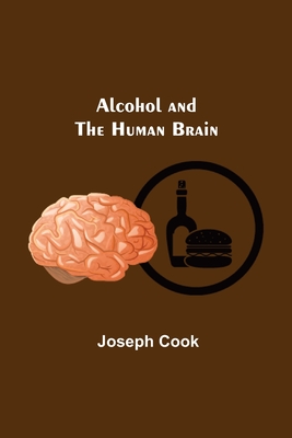 Alcohol And The Human Brain - Cook, Joseph