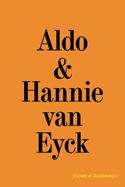 Aldo & Hannie van Eyck. Excess of Architecture: EWC 231