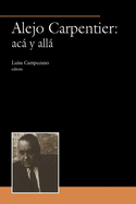 Alejo Carpentier: Ac� Y All�