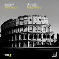 Alessandro Stradella: Amare e Fingere - Chiara Brunello (tenor); Chiara Brunello (alto); Ensemble Mare Nostrum; Jos� Maria lo Monaco (mezzo-soprano);...