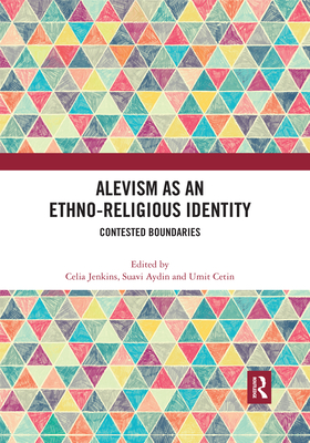 Alevism as an Ethno-Religious Identity: Contested Boundaries - Jenkins, Celia (Editor), and Aydin, Suavi (Editor), and Cetin, Umit (Editor)