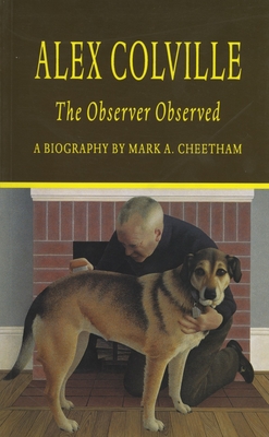 Alex Colville: The Observer Observed - Cheetham, Mark