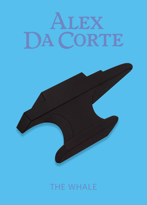 Alex Da Corte: The Whale - Da Corte, Alex (Editor), and Hearst, Alison (Editor), and Karnes, Andrea (Foreword by)