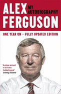 Alex Ferguson My Autobiography - Ferguson, Alex