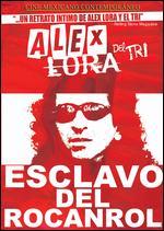 Alex Lora: Rock 'n' Roll Slave