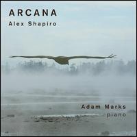 Alex Shapiro: Arcana - Adam Marks (piano)