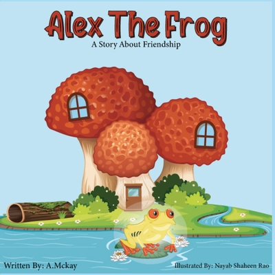 Alex the Frog - McKay, A