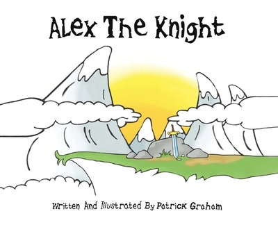 Alex the Knight - Graham, Patrick