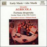Alexander Agricola: Fortuna desperata