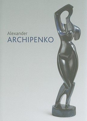 Alexander Archipenko - Melcher, Ralph (Editor)