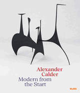 Alexander Calder: Modern from the Start